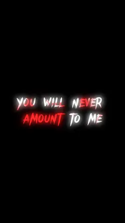 Never amount to me