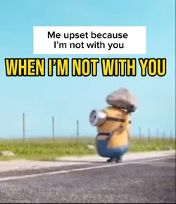 When I’m not with u