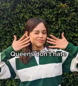 Queens don’t hate