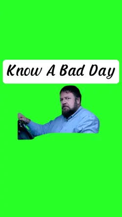 Know A Bad Day