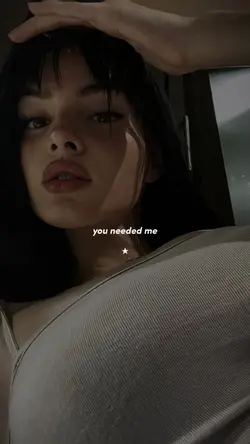 Needed me 💋