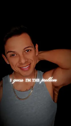 I'm the problem