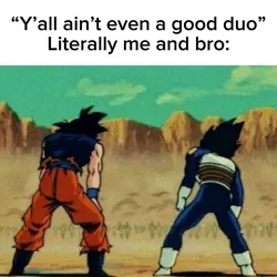 Me and bro