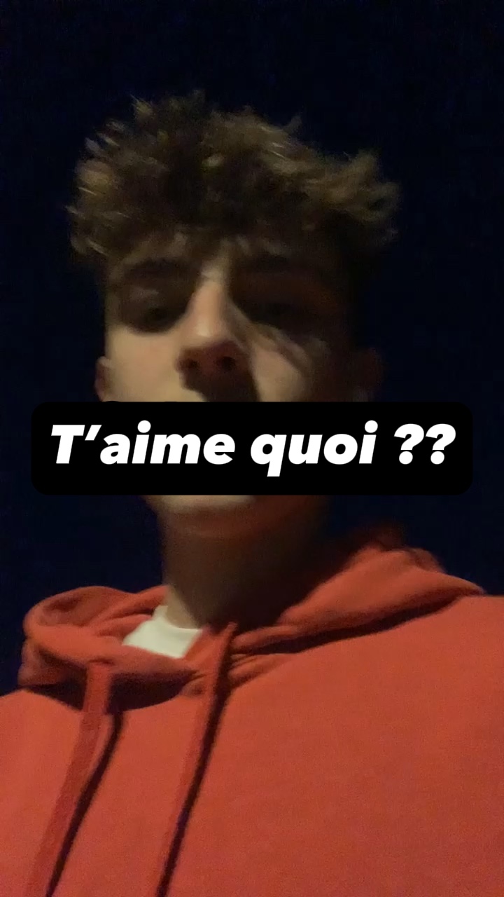 T’aime quoi ?? 