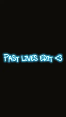 Past lives edit!