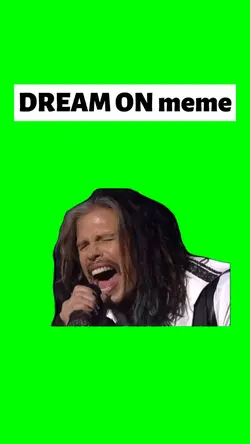 DREAM ON meme