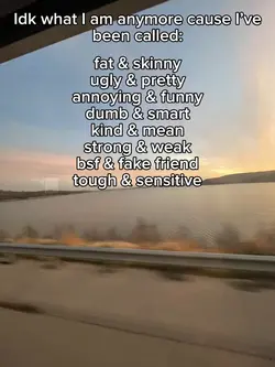 Idk what I am anymor