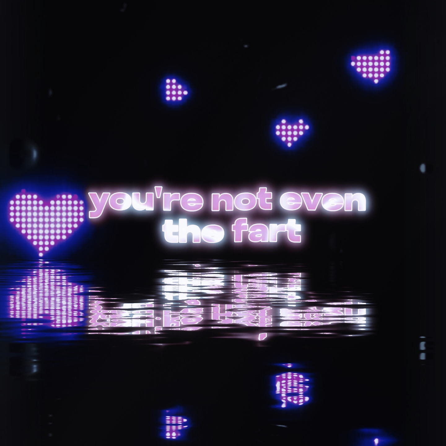 Your not even fart 