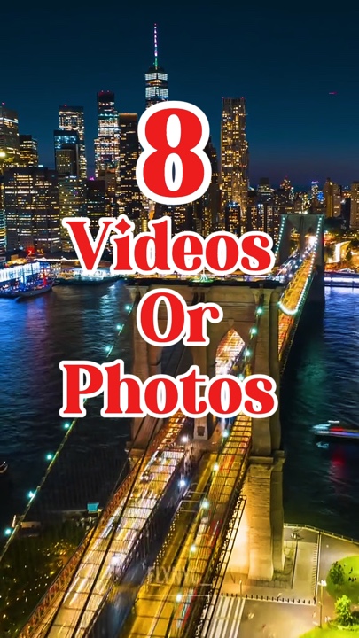 8 videos or photos 