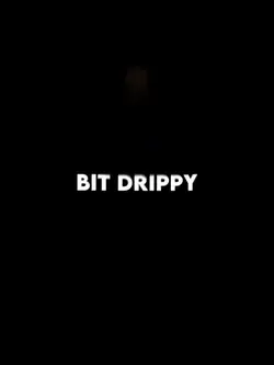 Lil Bit Drippy๐ง