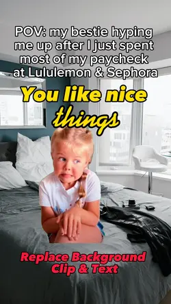 You like nice things