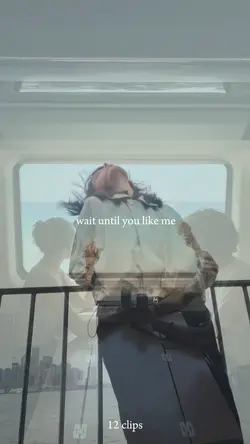 wait until you like 