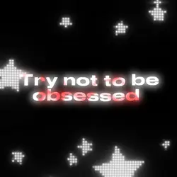 Try Not 2 B Obsessed