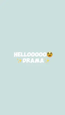 HELLO DRAMA💗
