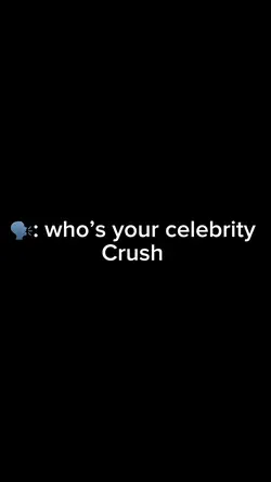Your celeb crush 