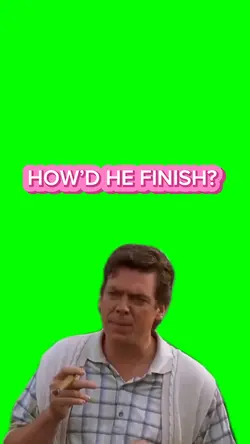 How’d He Finish? 
