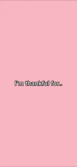 i’m thankful for…