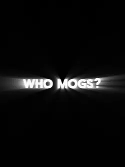Who Mogs?