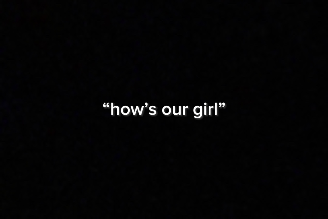 “How’s our girl”