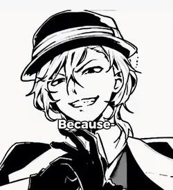 Because- #chuuya