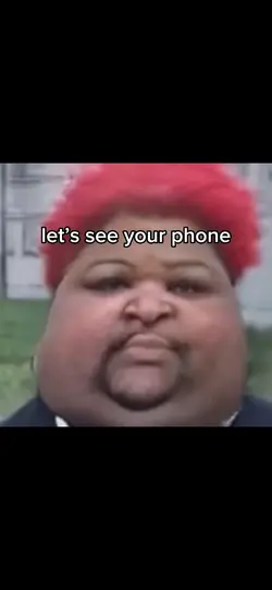 let’s see ur phone?