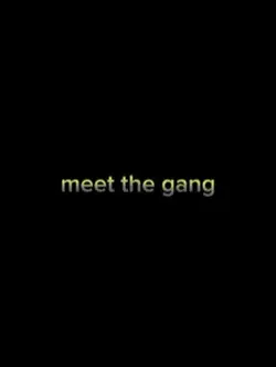 meet the gang.