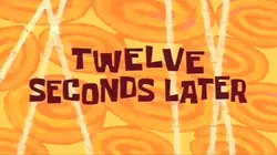 12 seconds later 