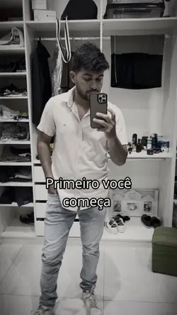 Primeiro vc começa