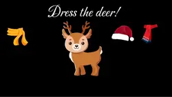 Dress the deer!