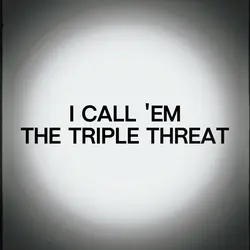 the triple threat