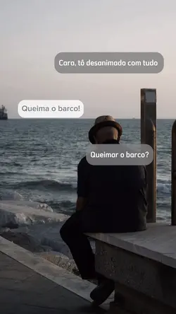 Queima o barco !