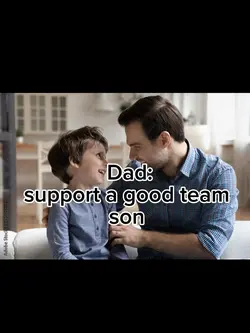 Dad said good team