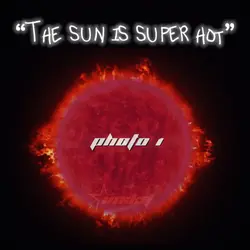 “Sun Is Super Hot”