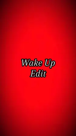 Wake Up Edit