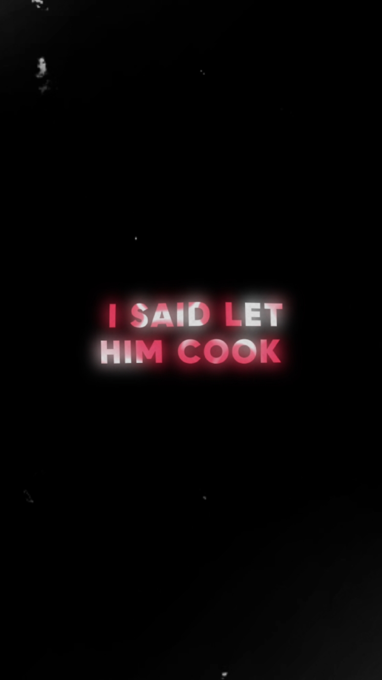 Ich sagte, lass ihn kochen 