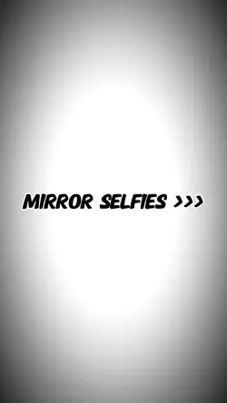 Mirror selfies