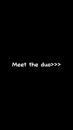Meet the duo>>