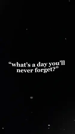 iβll never forgetβ¦