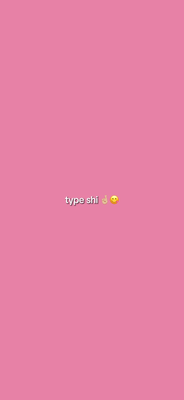 type shi 🤞🏼