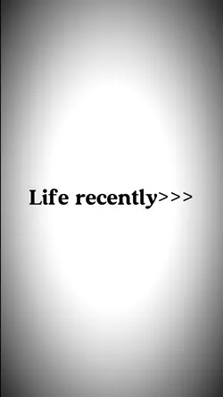 Life recently 