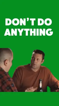 Don’t Do Anything