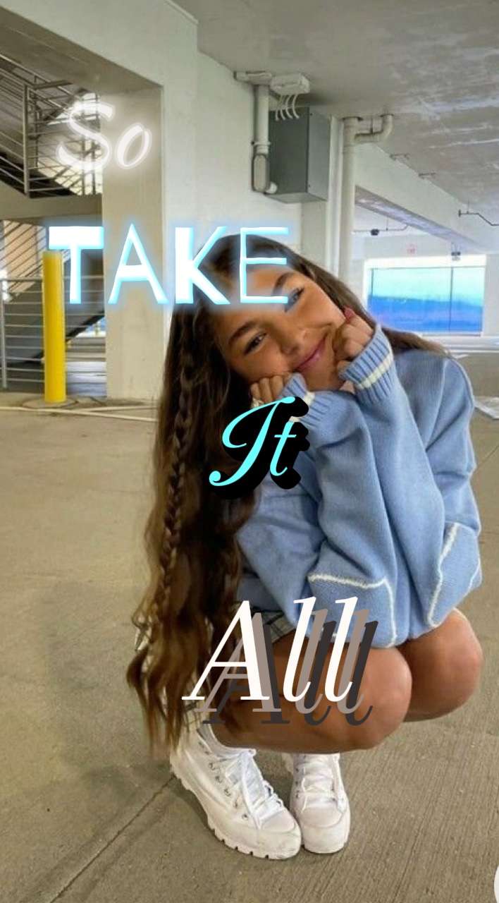 So take it all