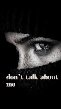 dont talk about me