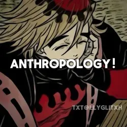 anthropology!