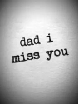 I MISS YOU DAD 🖤