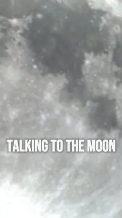 Talking to the Moon