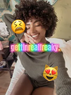 gettinrealfreaky😫😻