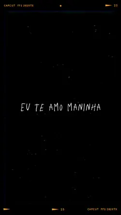 Te amo maninha