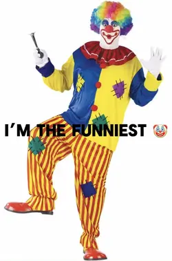 Im the funniest 