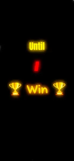 Until I win 🏆 